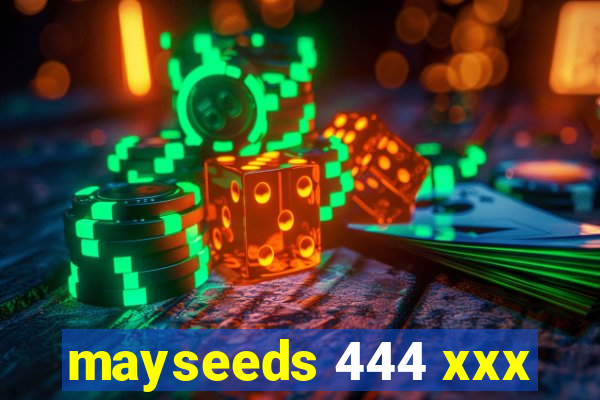 mayseeds 444 xxx