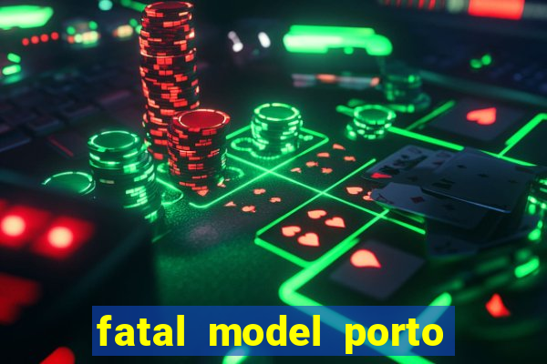 fatal model porto belo sc