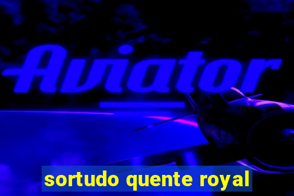 sortudo quente royal