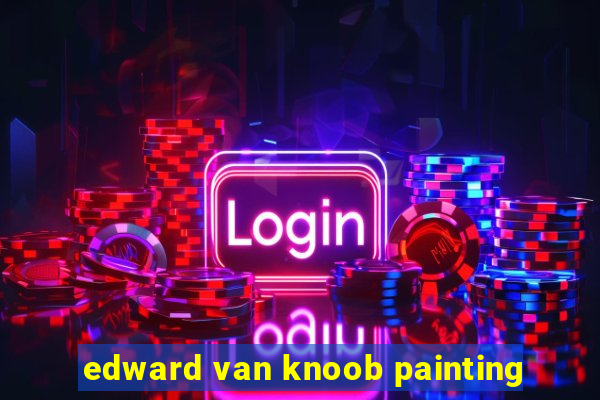 edward van knoob painting