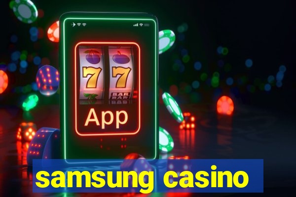 samsung casino