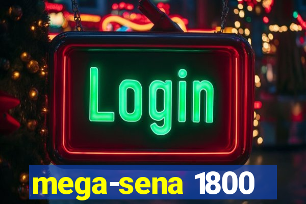 mega-sena 1800