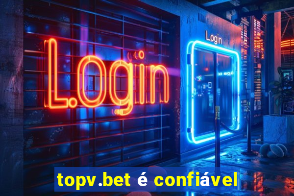 topv.bet é confiável