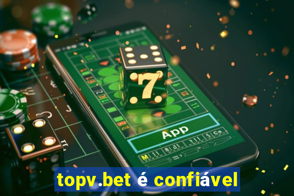 topv.bet é confiável