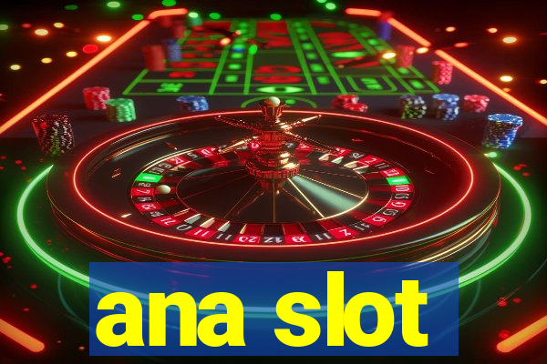 ana slot