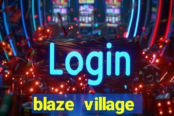 blaze village private codes