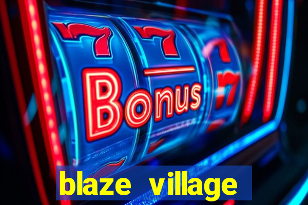 blaze village private codes