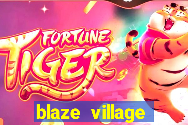 blaze village private codes