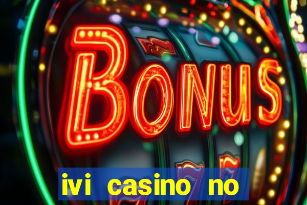 ivi casino no deposit bonus codes