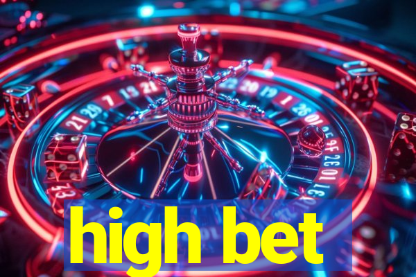 high bet