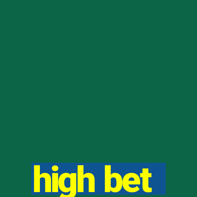 high bet