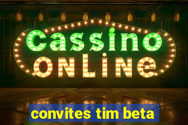 convites tim beta