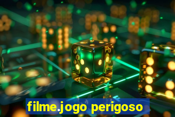 filme.jogo perigoso