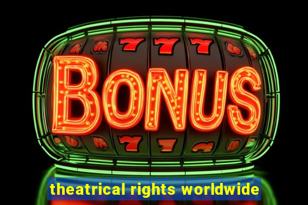 theatrical rights worldwide