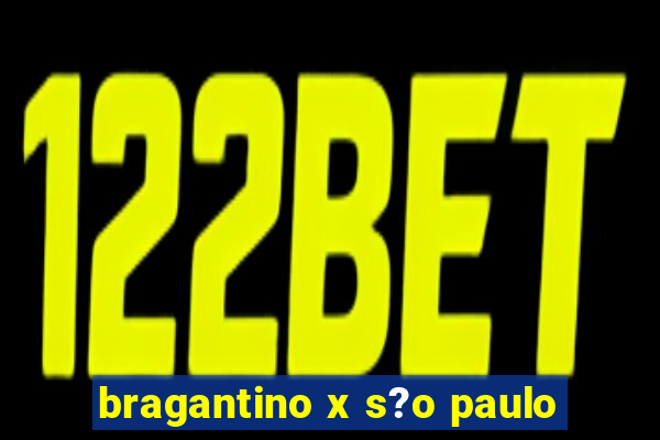 bragantino x s?o paulo