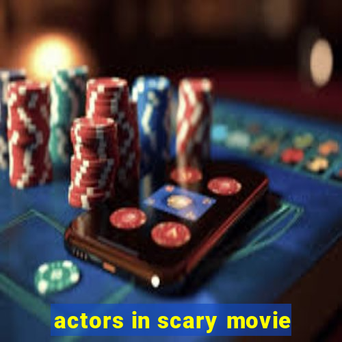 actors in scary movie