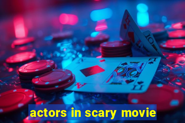 actors in scary movie