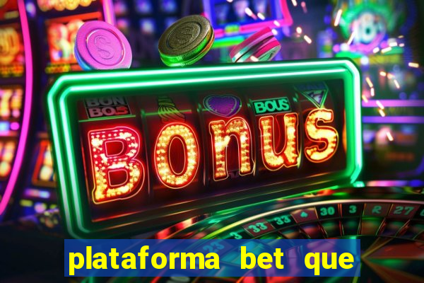 plataforma bet que paga ao se cadastrar