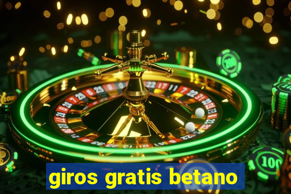 giros gratis betano