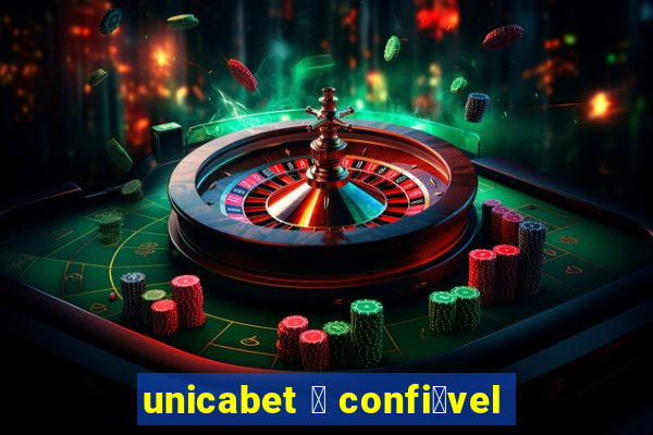 unicabet 茅 confi谩vel