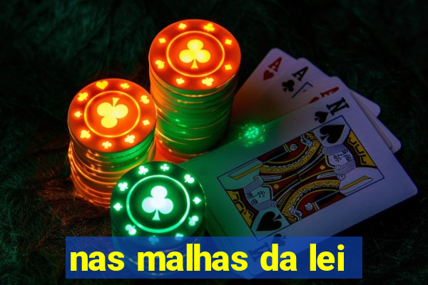 nas malhas da lei