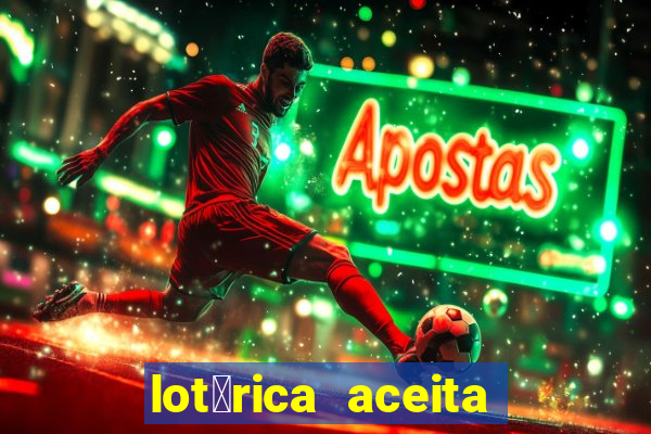 lot茅rica aceita pix para jogos