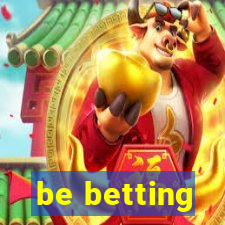 be betting