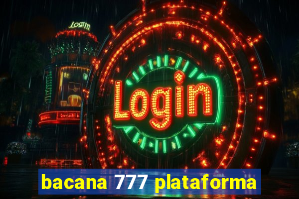 bacana 777 plataforma