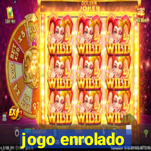 jogo enrolado