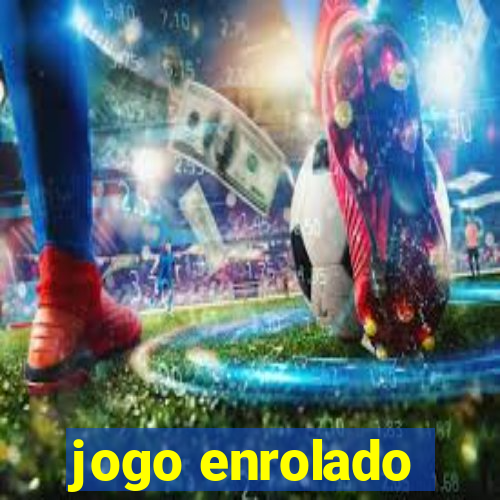 jogo enrolado