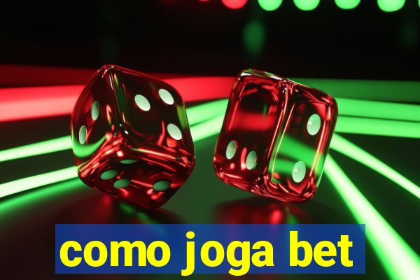 como joga bet