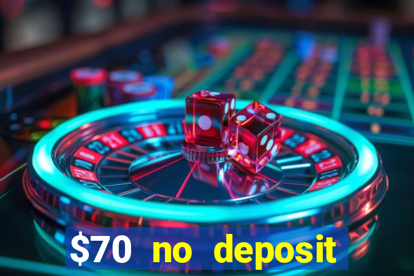 $70 no deposit casino bonus