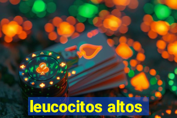 leucocitos altos