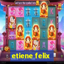 etiene felix