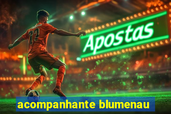 acompanhante blumenau