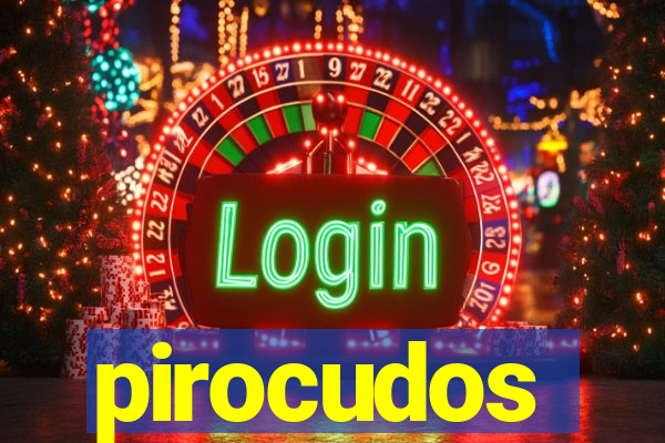 pirocudos