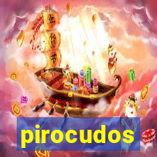 pirocudos