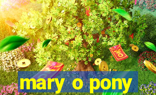 mary o pony