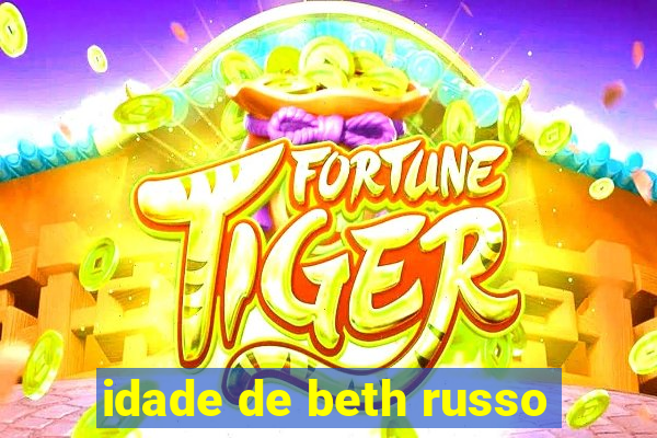 idade de beth russo