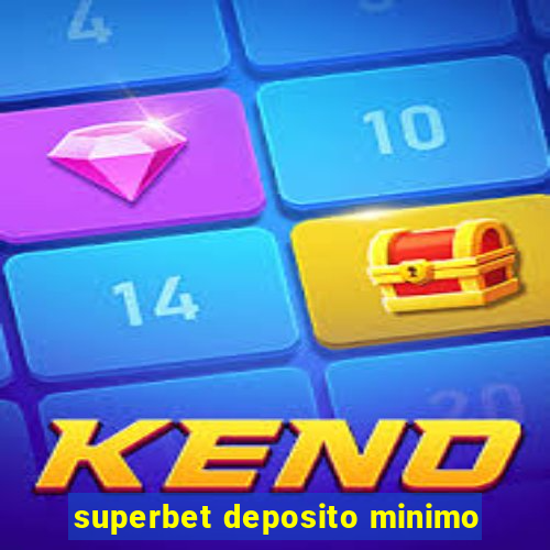 superbet deposito minimo