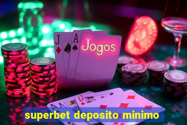 superbet deposito minimo