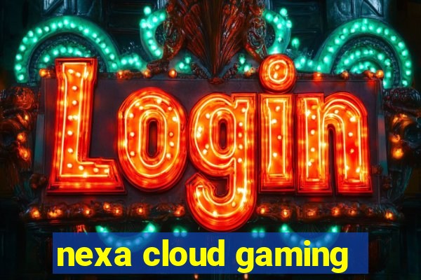 nexa cloud gaming