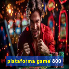 plataforma game 800