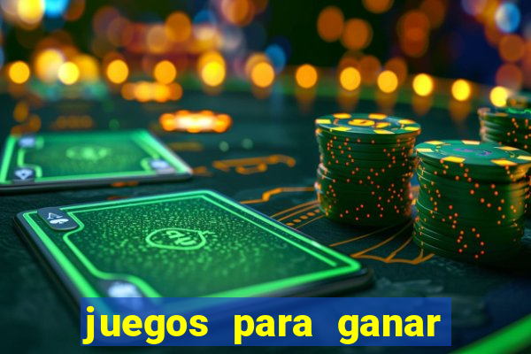 juegos para ganar dinero de verdad gratis