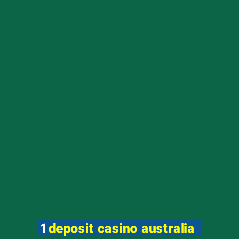 1 deposit casino australia