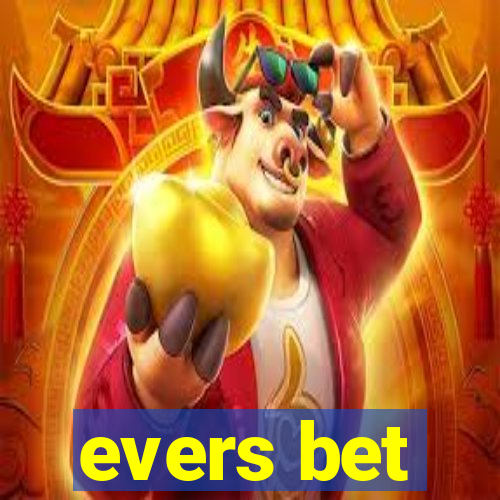 evers bet