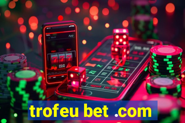 trofeu bet .com