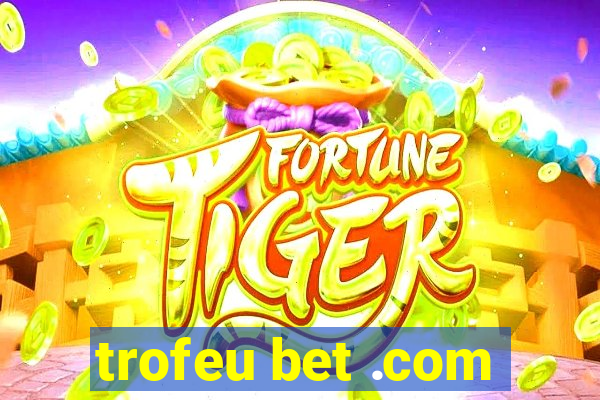 trofeu bet .com