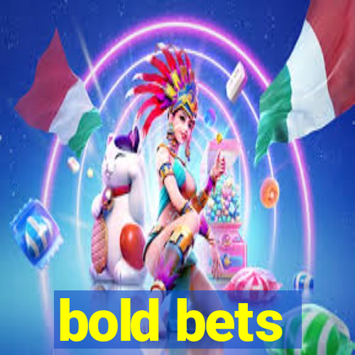 bold bets