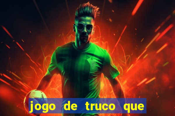 jogo de truco que paga dinheiro